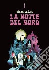 La notte del nord e altri racconti fantastici libro