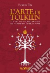 L'arte di Tolkien. Colori, visioni e suggestioni dal creatore della Terra di Mezzo. Nuova ediz. libro di Tosi Roberta