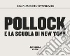 Pollock e la scuola di New York. Catalogo della mostra (Roma, dal 10 ottobre 2018 al 24 febbraio 2019). Ediz. illustrata libro