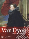 Van Dyck pittore di corte. Ediz. a colori libro