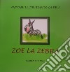 Zoe la zebra libro di Delbianco Antonella
