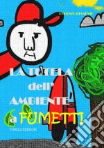 La tutela dell'ambiente a fumetti libro