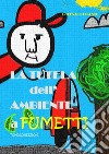 La tutela dell'ambiente a fumetti libro