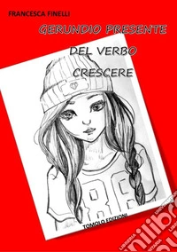 Gerundio presente del verbo crescere
