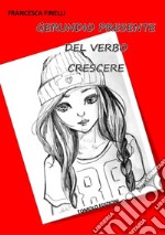 Gerundio presente del verbo crescere libro