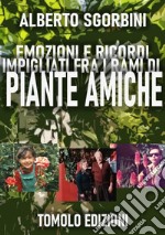 Emozioni e ricordi impigliati fra i rami di piante amiche