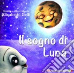 Il sogno di Luna. Ediz. italiana e inglese libro