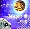 Il sogno di Luna. Ediz. italiana e inglese libro