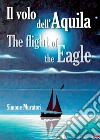 Il volo dell'aquila-The flight of the eagle. Ediz. multilingue libro di Muratori Simone