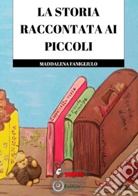 La storia raccontata ai piccoli libro