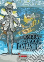 L'ombra e il suo viaggio fantastico