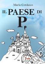 Il paese di P libro