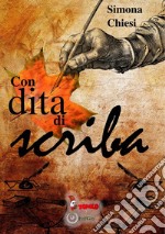 Con dita di scriba. Silloge poetica