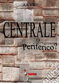 Centrale o periferico?
