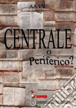 Centrale o periferico? libro