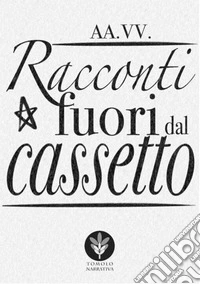 Racconti fuori dal cassetto