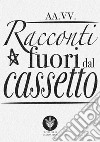 Racconti fuori dal cassetto libro