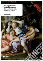 Col suggello delle pubbliche stampe. Storia editoriale della cantata da camera