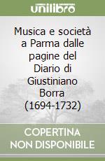 Musica e società a Parma dalle pagine del Diario di Giustiniano Borra (1694-1732)