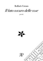 Il lato oscuro delle cose libro