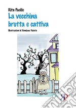 La vecchina brutta e cattiva libro