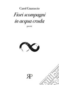Fiori scompagni in acqua cruda libro