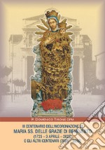 III centenario dell'incoronazione di Maria SS. delle grazie di Benevento (1723-3 aprile-2023) e gli altri centenari (2000-2036)