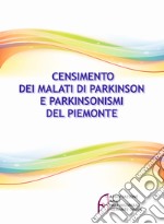 Censimento dei malati di Parkinson e parkinsonismi in Piemonte libro