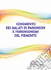 Censimento dei malati di Parkinson e parkinsonismi in Piemonte libro