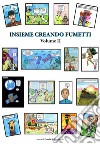 Insieme creando fumetti. Vol. 2 libro