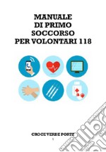 Manuale di primo soccorso per i volontari 118 libro