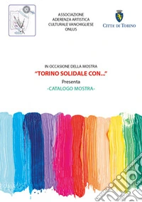 Torino solidale con.... Ediz. illustrata