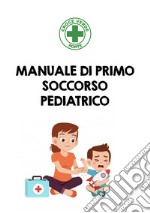 Manuale di primo soccorso pediatrico libro