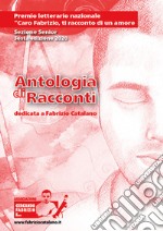 Antologia di racconti. Dedicata a Fabrizio Catalano libro