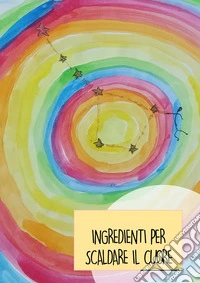 Ingredienti per scaldare il cuore