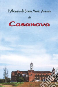L'Abbazia di Santa Maria Assunta di Casanova libro