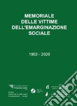 Memoriale delle vittime dell'emarginazione sociale. 1962-2020 libro