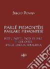 Parlé piemonteis parlare piemontese. Detti, motti, modi di dire & curiosità della lingua subalpina libro