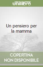 Un pensiero per la mamma