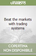 Beat the markets with trading systems libro