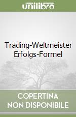 Trading-Weltmeister Erfolgs-Formel libro