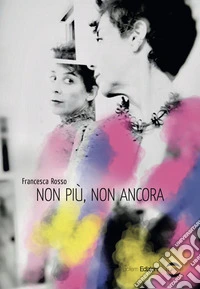 Non più, non ancora