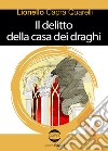 Il delitto della casa dei draghi libro di Capra Quarelli Lionello