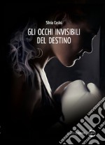 Gli occhi invisibili del destino libro