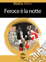 Feroce è la notte libro