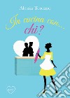 In cucina con... Chi? libro