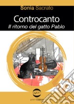 Controcanto. Il ritorno del gatto Pablo libro