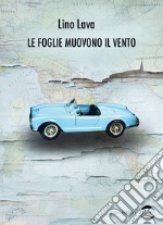 Le foglie muovono il vento libro