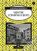 Mentre scendeva il buio. Le indagini del commissario Martini libro