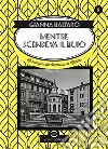 Mentre scendeva il buio. Le indagini del commissario Martini libro di Baltaro Gianna